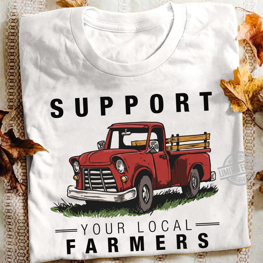 #010 Support Your Local Farmer T Shirt